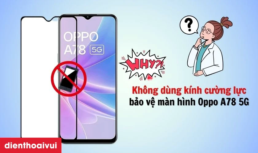 Nguy&ecirc;n nh&acirc;n mặt k&iacute;nh OPPO A78 5G bị hư hỏng