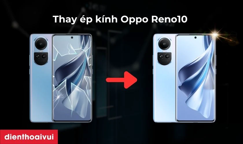 Thay ép kính Oppo Reno10 là gì?