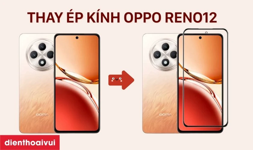 Thay ép kính OPPO Reno12 là gì?