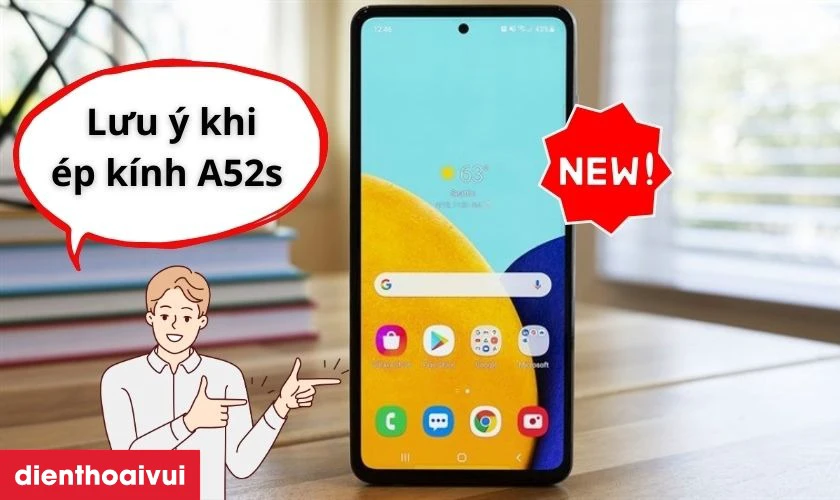 Những lưu ý trước khi ép kính Samsung Galaxy A52s