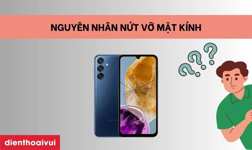 Nguyên nhân tại sao điện thoại dễ bị nứt vỡ mặt kính