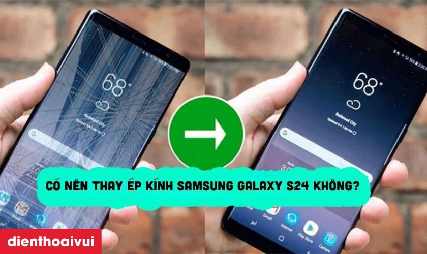 Thay ép kính giúp khôi phục vẻ đẹp và chất lượng hiển thị cho Samsung S24