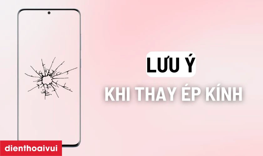 Những lưu ý trước khi thay ép kính Samsung Galaxy S24 Ultra