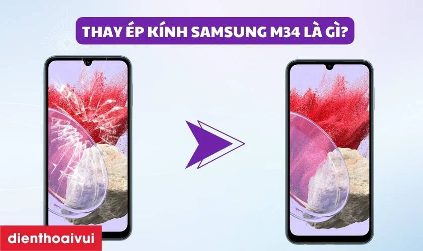 Thay ép kính Samsung M34 là gì?