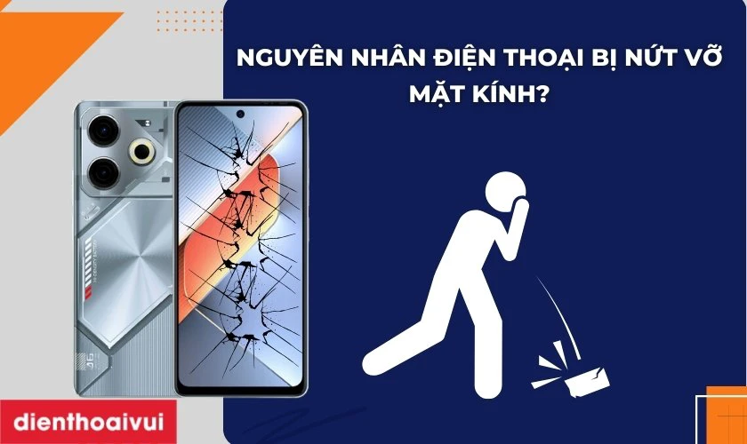 Nguyên nhân tại sao điện thoại dễ bị nứt vỡ