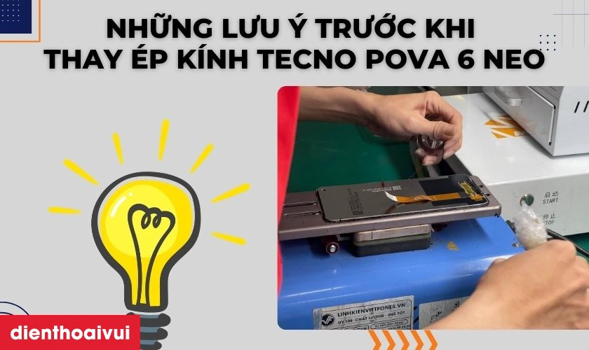 Những lưu ý trước khi thay ép kính Tecno Pova 6 Neo