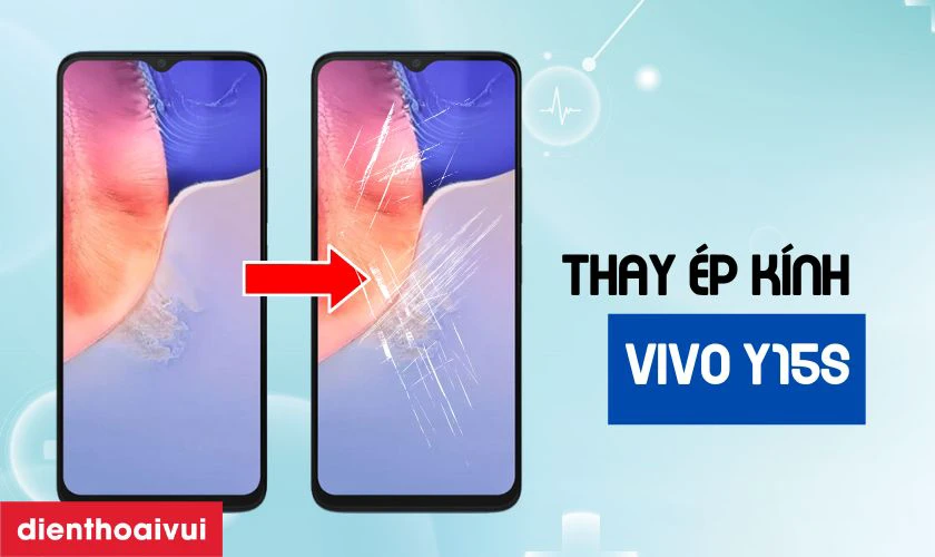 Thay ép kính Vivo Y15s là gì?