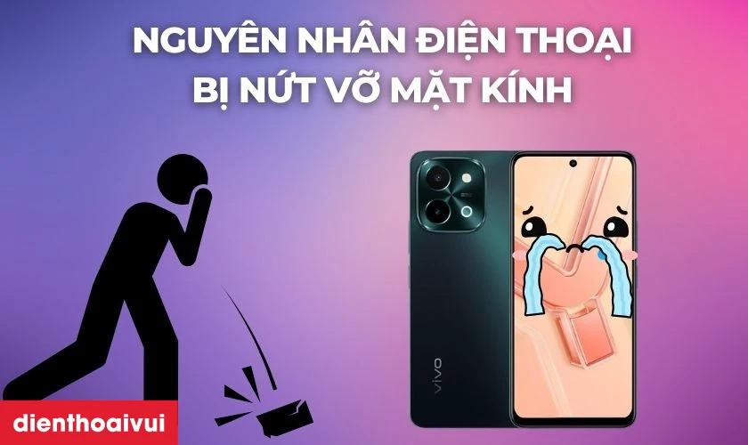 Nguyên nhân tại sao điện thoại dễ bị nứt vỡ mặt kính