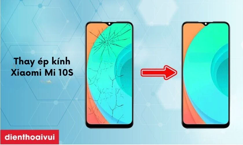 Thay ép kính Xiaomi Mi 10s là gì?