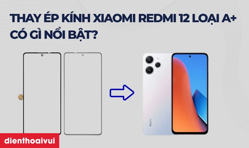 Thay &eacute;p k&iacute;nh Xiaomi Redmi 12 loại A+