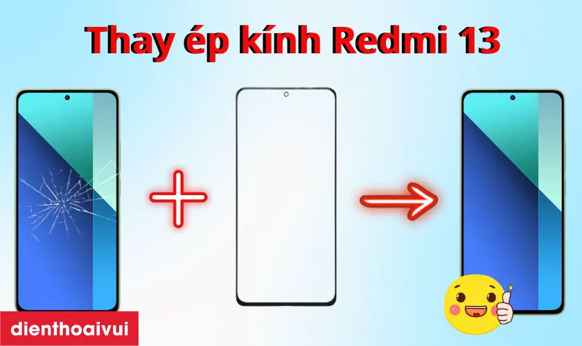 Thay ép kính Xiaomi Redmi 13 là gì?