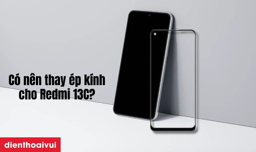 Thay ép kính Xiaomi Redmi 13C là gì?