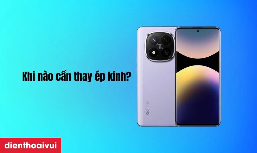 Khi nào cần thay ép kính Xiaomi Redmi Note 14 Pro Plus