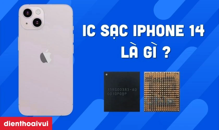 IC sạc iPhone 14 l&agrave; g&igrave;?