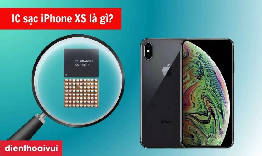 IC sạc iPhone XS l&agrave; g&igrave;?