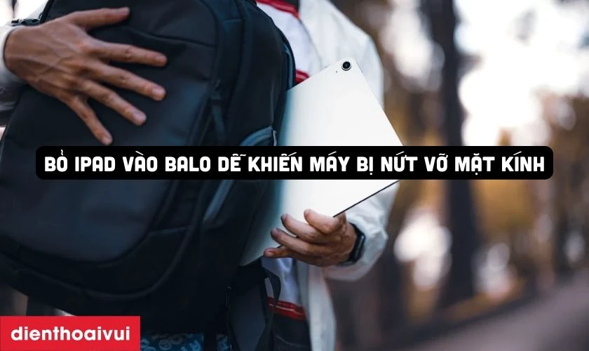 Nguyên nhân tại sao máy tính bảng dễ bị nứt vỡ mặt kính