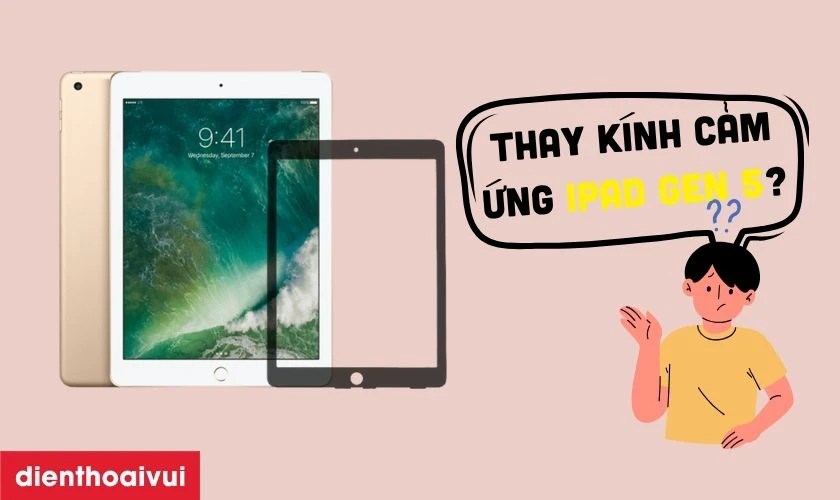 Thay kính cảm ứng iPad Gen 5 chính hãng Feaglet là gì?