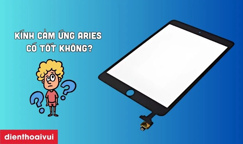 Kính cảm ứng Aries thay cho iPad Mini 4 có tốt không?