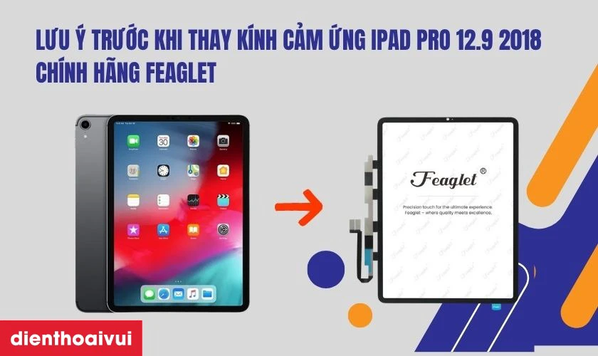 Những lưu ý trước khi thay kính cảm ứng iPad Pro 12.9 2018 chính hãng Feaglet