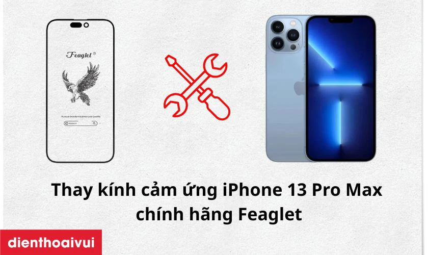 Thay kính cảm ứng iPhone 13 Pro Max chính hãng Feaglet là gì?