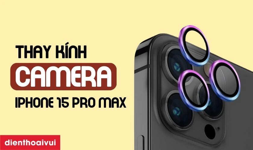 Thay kính camera iPhone 15 Pro Max viền dầy 1x là gì?