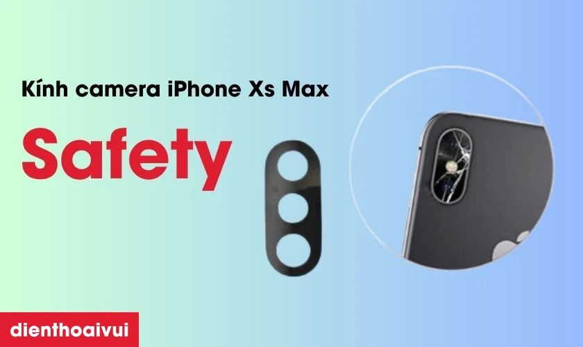 Kính camera hãng Safety là lựa chọn tốt nhất để thay cho iPhone Xs Max