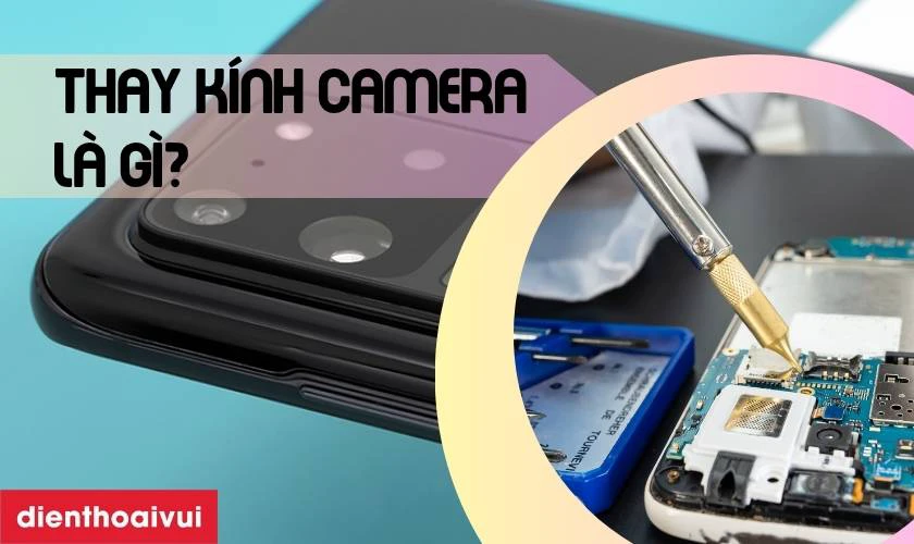 Thay kính camera Samsung Galaxy S20 Ultra là gì?