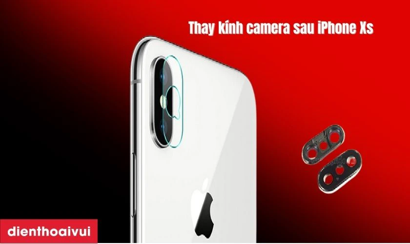 Thay kính camera sau iPhone Xs là gì?