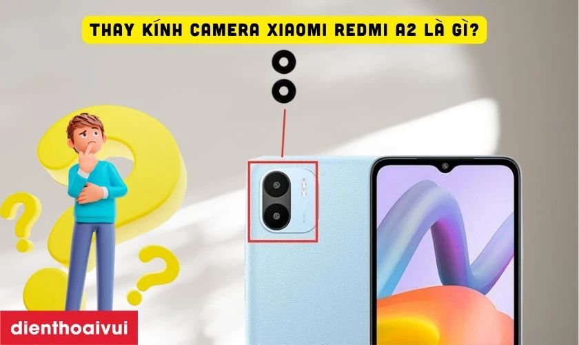 Thay kính camera Xiaomi Redmi A2 là gì?