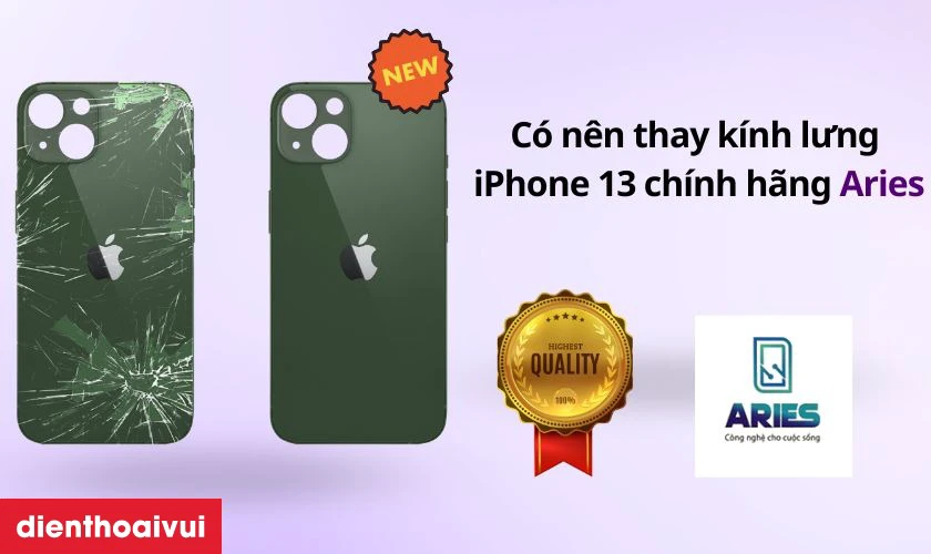 Có nên thay kính lưng iPhone 13 chính hãng Aries không