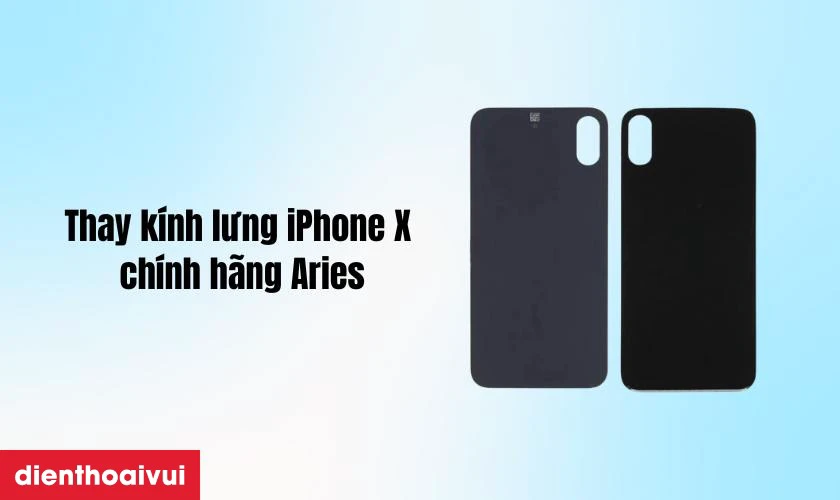 Thay kính lưng iPhone X chính hãng Aries là gì