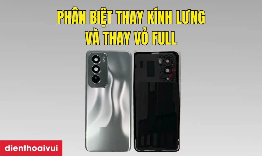 Ph&acirc;n biệt thay k&iacute;nh lưng v&agrave; thay vỏ full Oppo Reno 12 5G