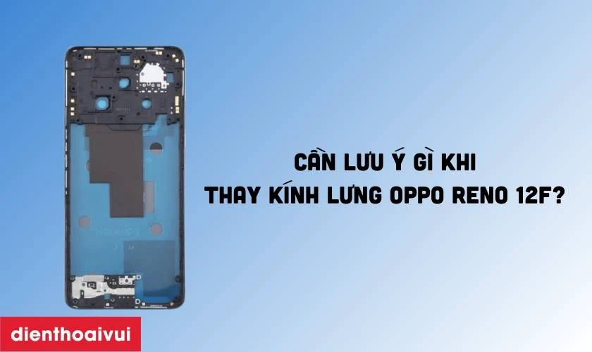 Cần lưu ý gì khi thay nắp lưng?