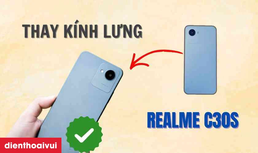 Thay k&iacute;nh lưng Realme C30S