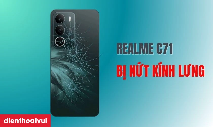 Khi n&agrave;o thay k&iacute;nh lưng v&agrave; khi n&agrave;o thay nguy&ecirc;n bộ vỏ Realme C71?