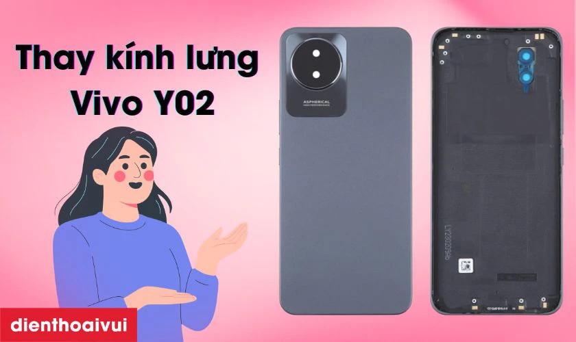 Thay k&iacute;nh lưng Vivo Y02 bao gồm những g&igrave;?