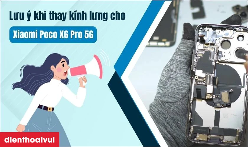 Những lưu &yacute; g&igrave; khi thay k&iacute;nh lưng Xiaomi Poco X6 Pro 5G?