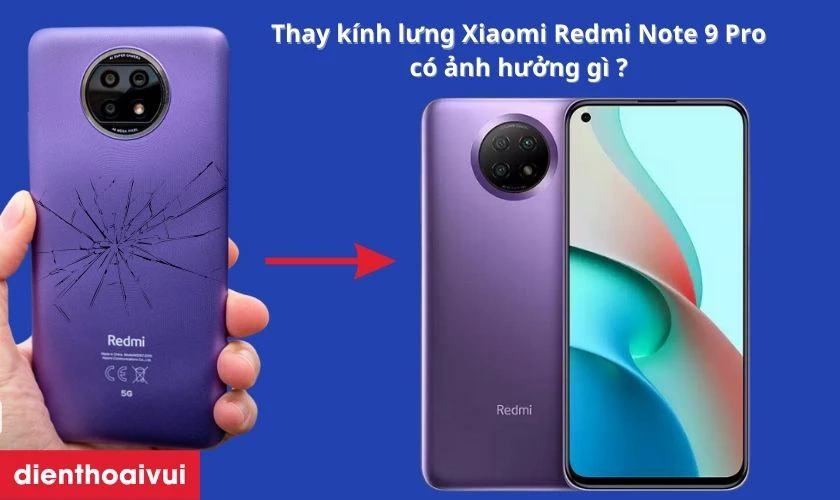 Thay kính lưng Xiaomi Redmi Note 9 Pro có ảnh hưởng gì không?