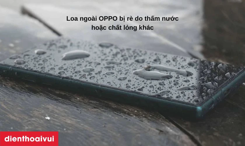 Nguy&ecirc;n nh&acirc;n khiến loa ngo&agrave;i Oppo A5X bị r&egrave;, hỏng