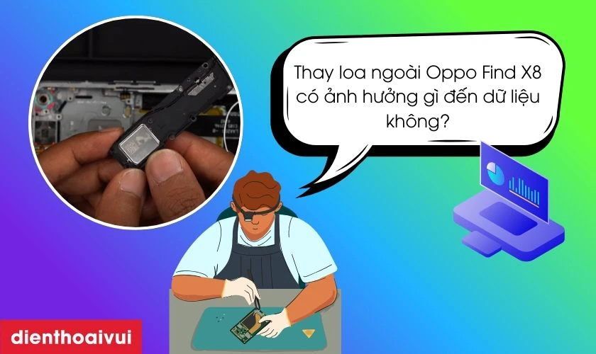 Việc thay loa ngo&agrave;i Oppo Find X8 kh&ocirc;ng l&agrave;m ảnh hưởng đến dữ liệu