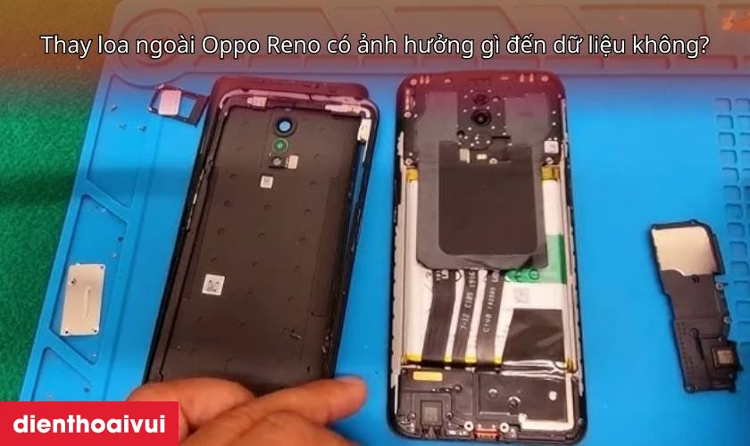 Thay loa ngo&agrave;i Oppo Reno c&oacute; ảnh hưởng g&igrave; đến dữ liệu kh&ocirc;ng?
