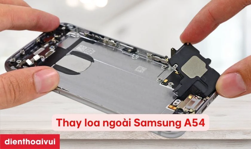 Thay loa ngoài Samsung A54 là gì?