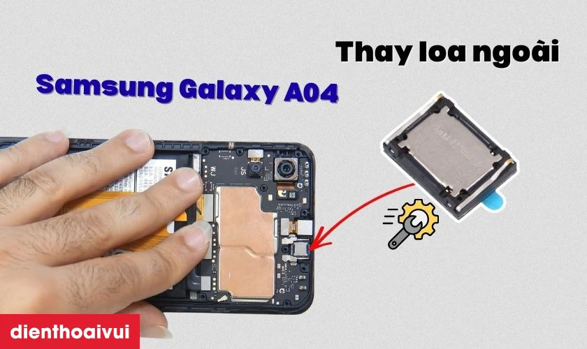 Thay loa ngo&agrave;i Samsung Galaxy A04