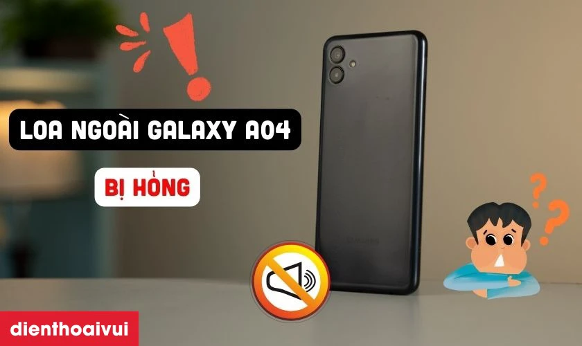Khi n&agrave;o bạn cần thay loa ngo&agrave;i Samsung