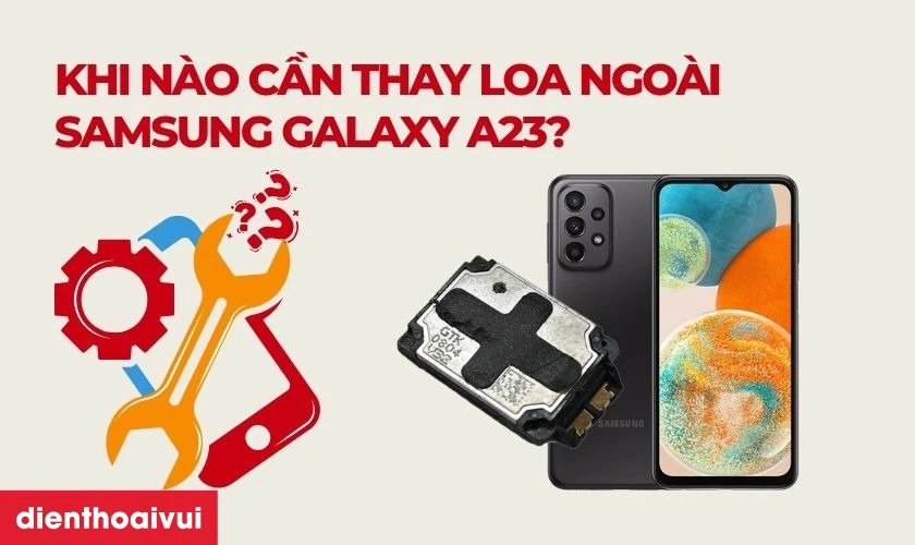 Thay loa ngo&agrave;i Samsung Galaxy A23