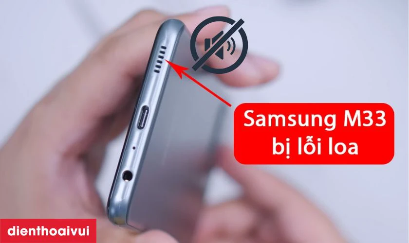 Thay loa ngo&agrave;i Samsung Galaxy M33 l&agrave; g&igrave;?