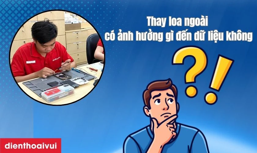 Thay loa ngo&agrave;i Galaxy S24 ảnh hưởng g&igrave; đến dữ liệu kh&ocirc;ng?