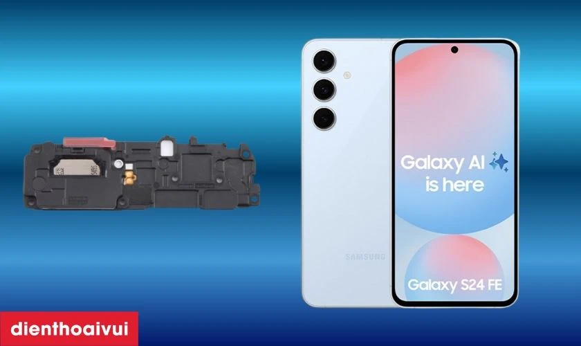 Thay loa ngoài Samsung Galaxy S24 FE là gì?