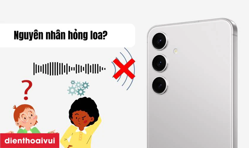 Nguy&ecirc;n nh&acirc;n khiến loa ngo&agrave;i Galaxy S24 Plus bị r&egrave;, hỏng
