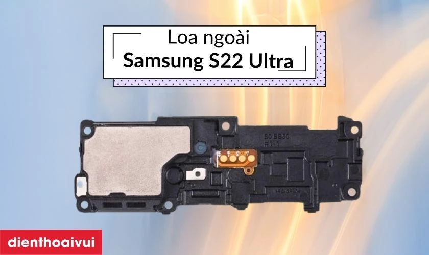 Thay loa ngoài Samsung S22 Ultra là gì?